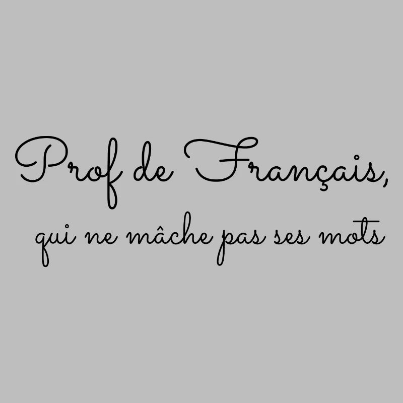 Prof de français qui ne mâche pas ses mots