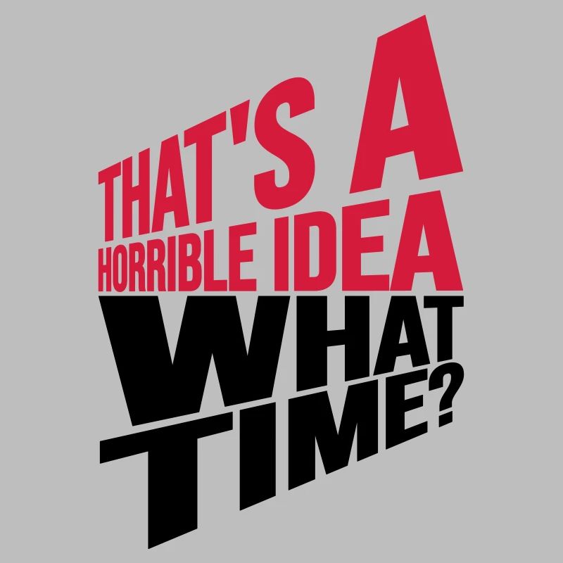 C’est une idée horrible