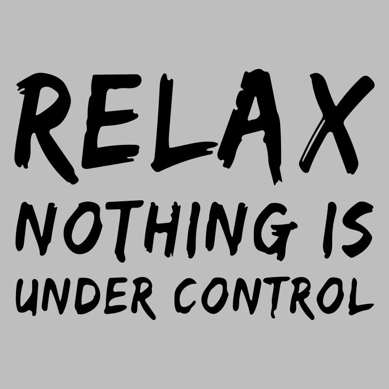 relax, nothing is under control