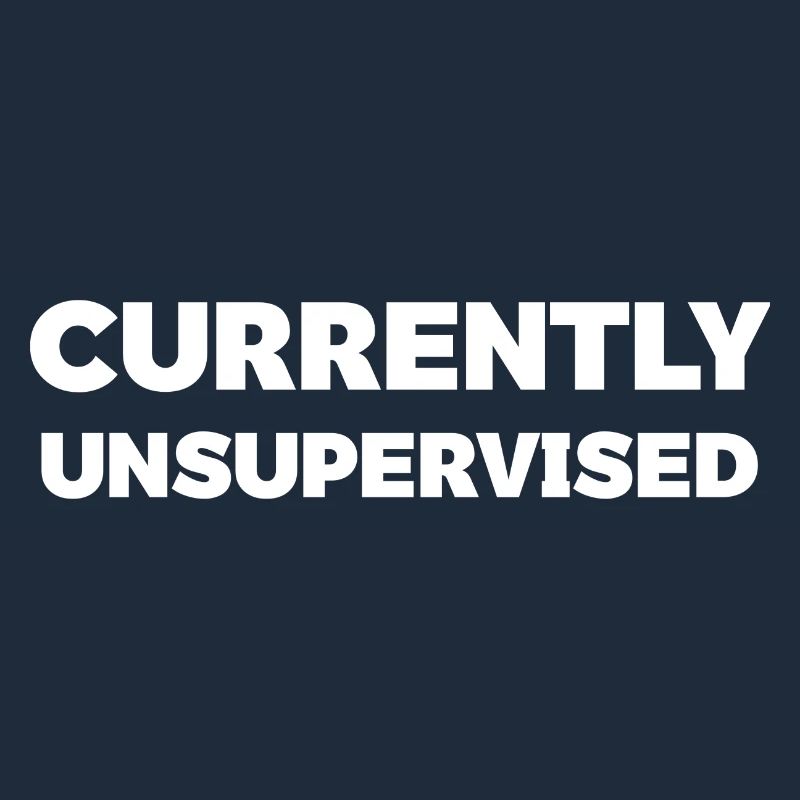 Currently Unsupervised Humour Tee