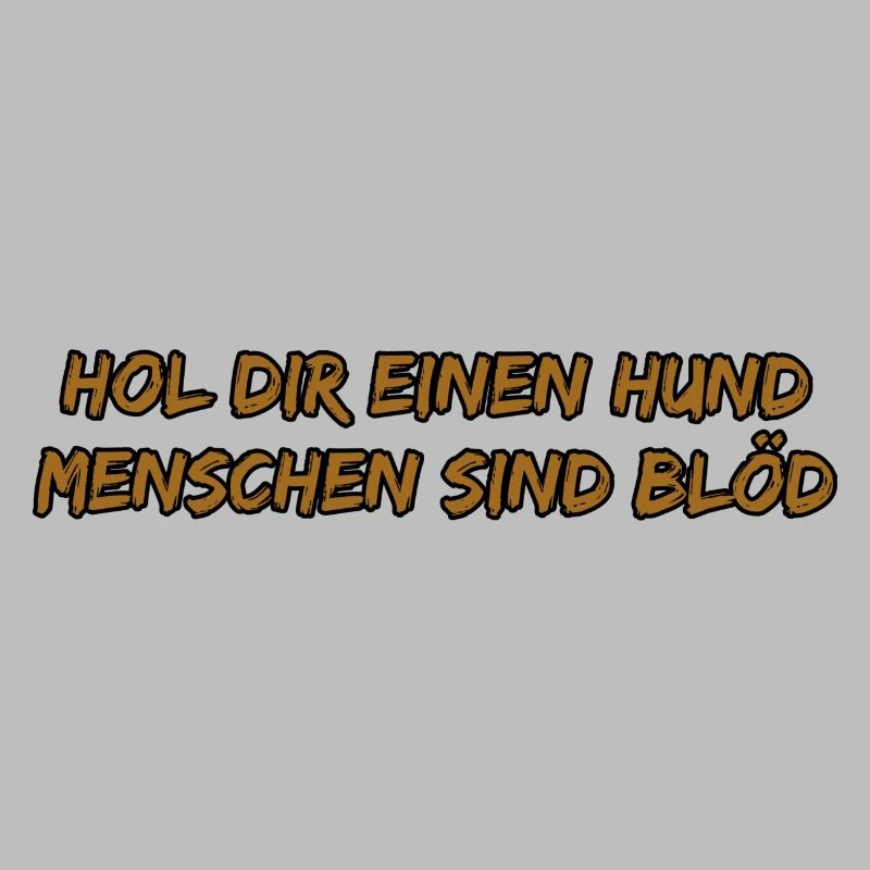 Hol dir einen Hund – frecher Spruch