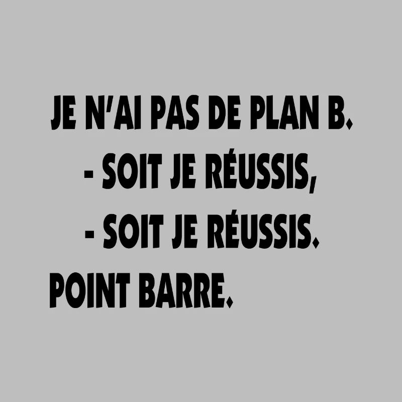 Pas de plan B = Succès !