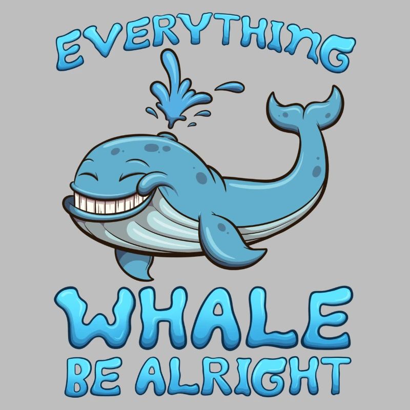Everything Whale Be Alright