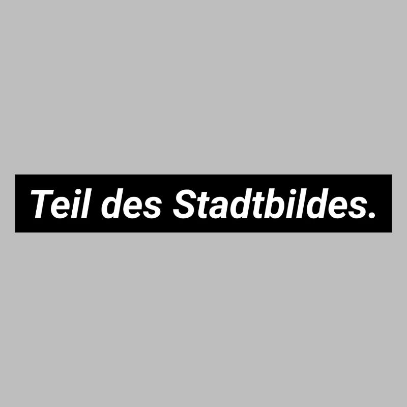 Ich bin Teil des Stadtbildes