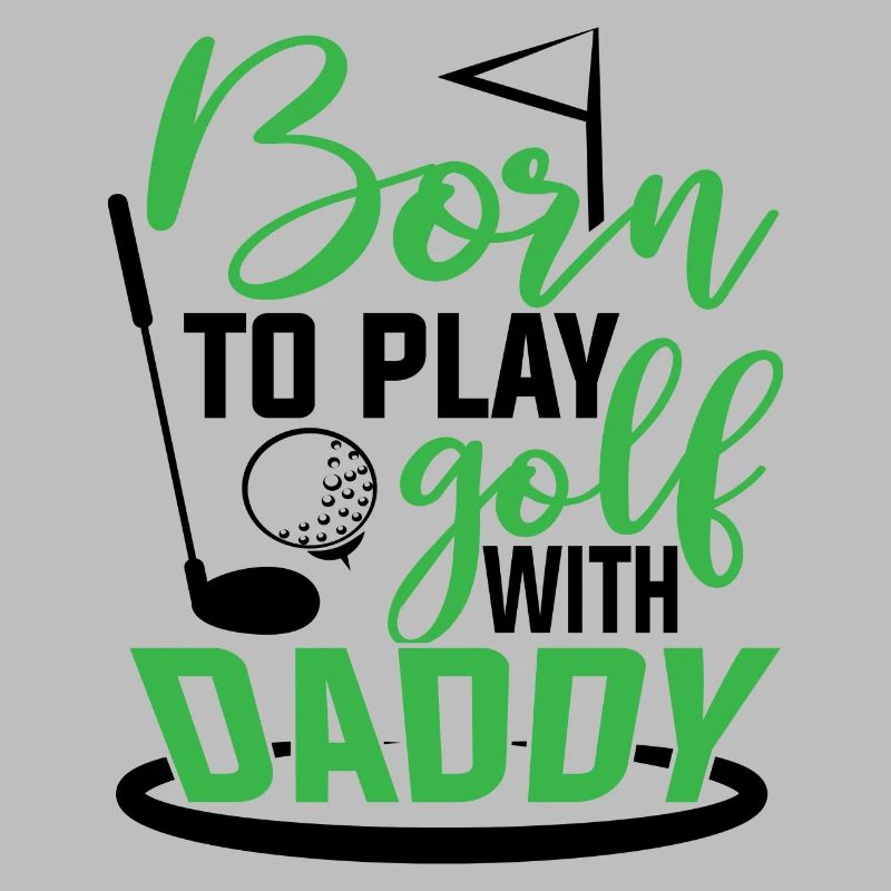 Born to play golf with daddy golf