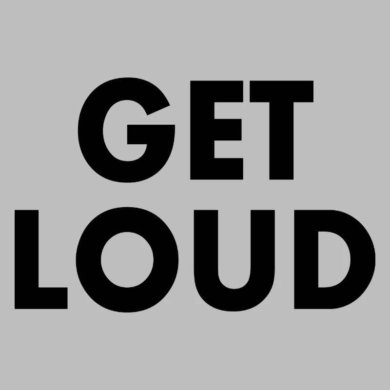 Get loud