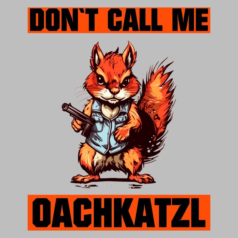 `Nenn mich nicht Oachkatzl lustiges Eichhörnchen