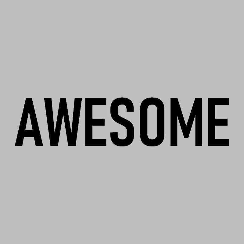 awesome - I'm awesome - impressive