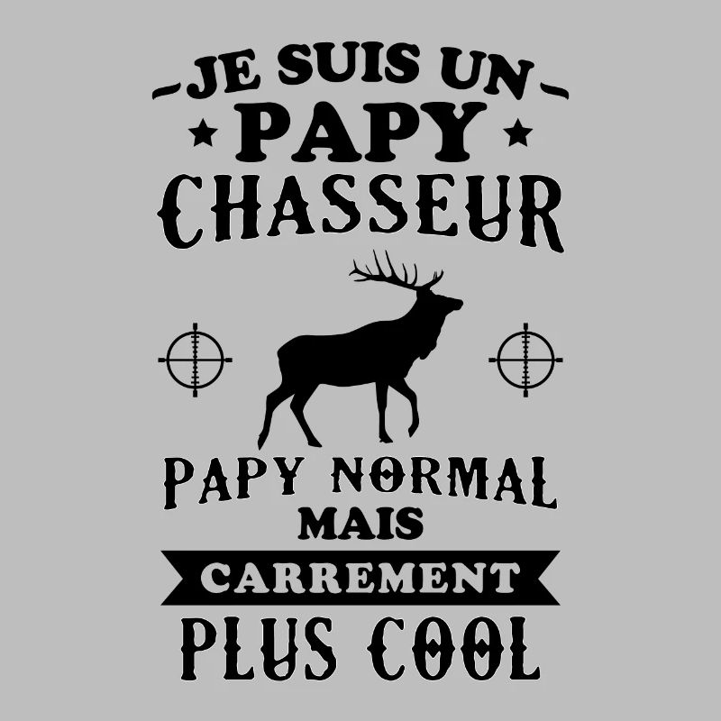Je suis un papy chasseur comme un papy normal