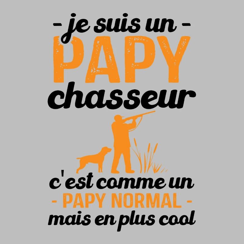 Je suis un papy chasseur comme un papy normal