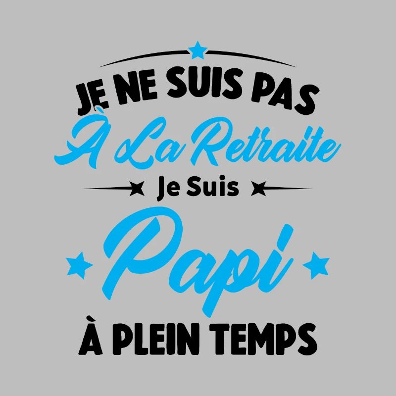 Je Ne Suis Pas À La Retraite, Papi À Plein Temps
