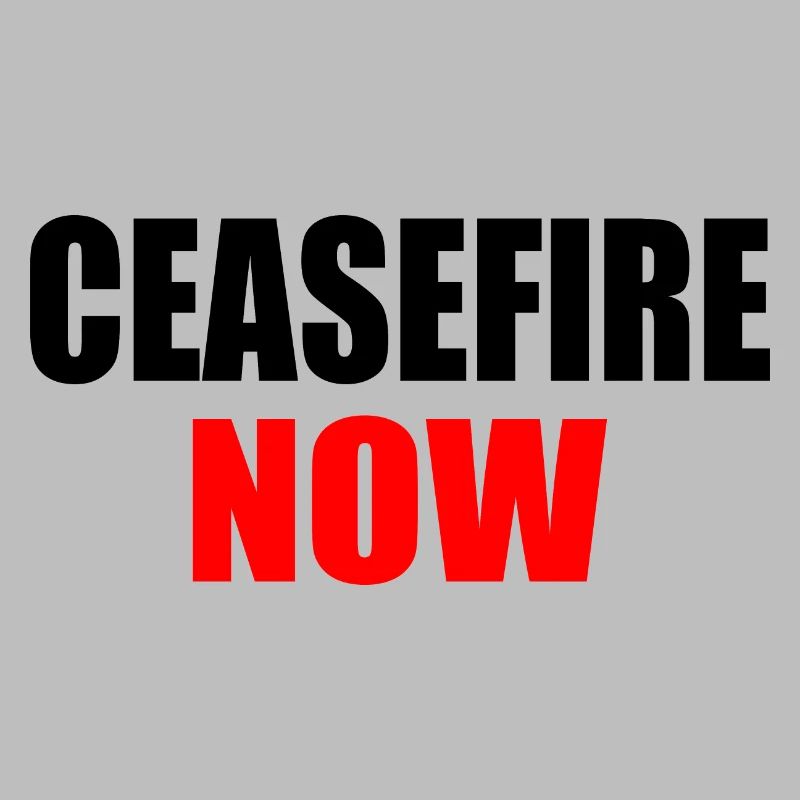 Ceasefire now