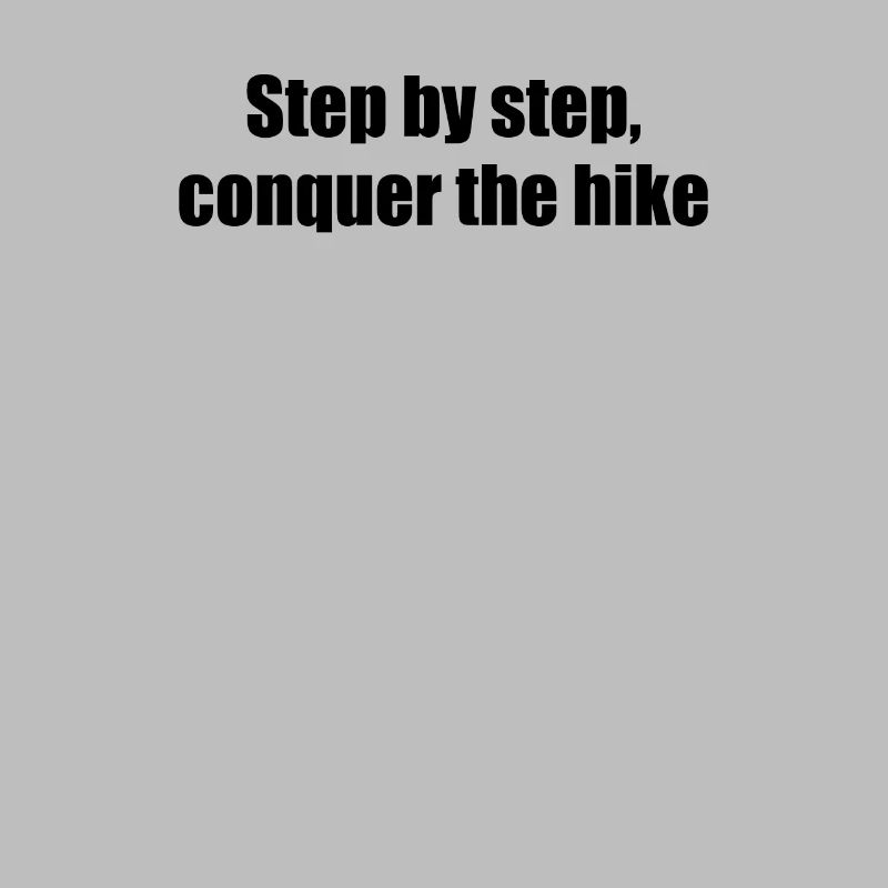 Hiking - Step by step, conquer the hike