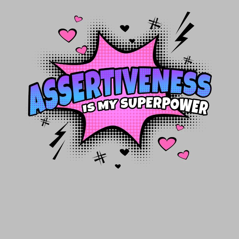 Assertiveness is my superpower