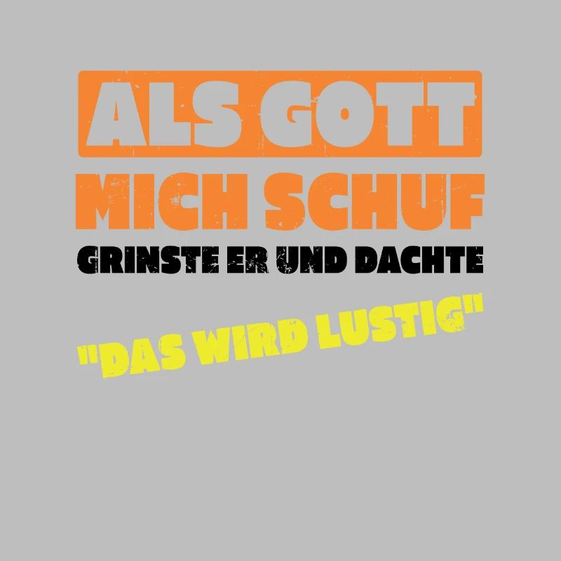 Als Gott Mich Schuf Dachte Das Wird Lustig