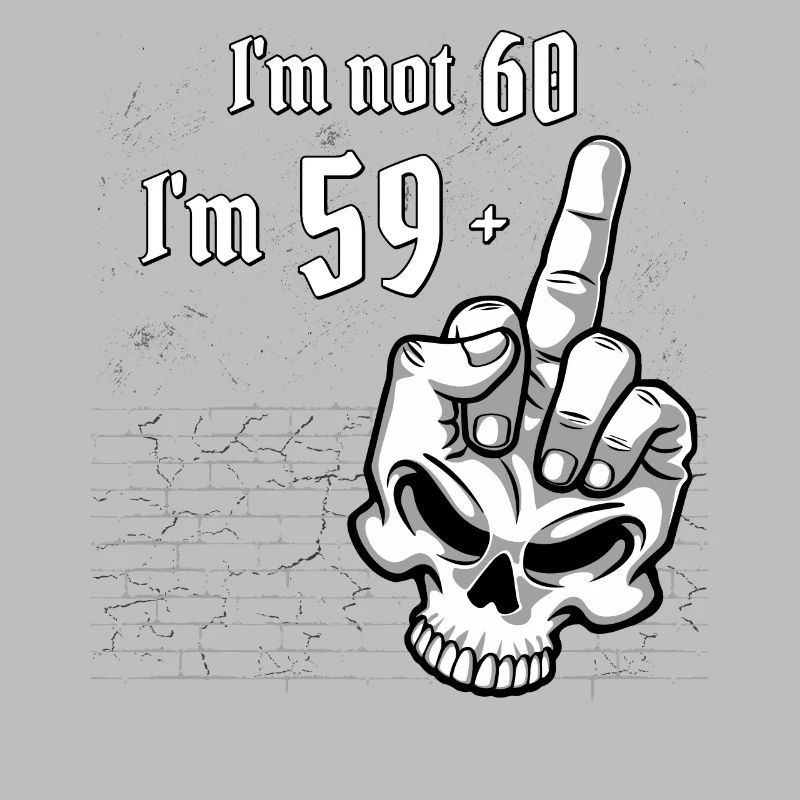 60. Geburtstag - Ich bin nicht 60, ich bin 59 Plus 1 Mitte