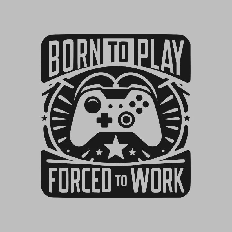 Born to Play Forced to Work