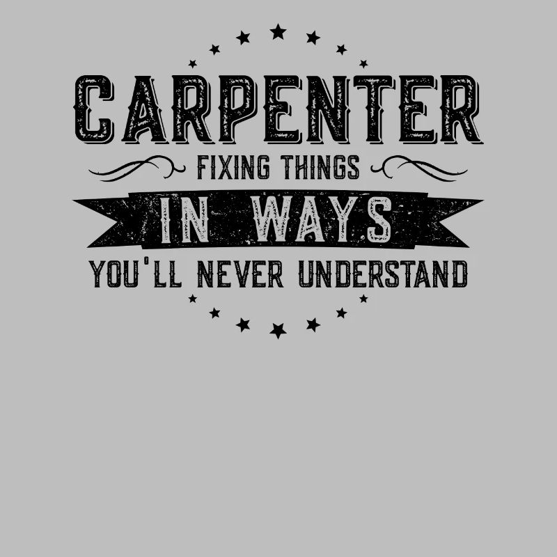 Carpenter Colleagues Gift Profession Saying Funny