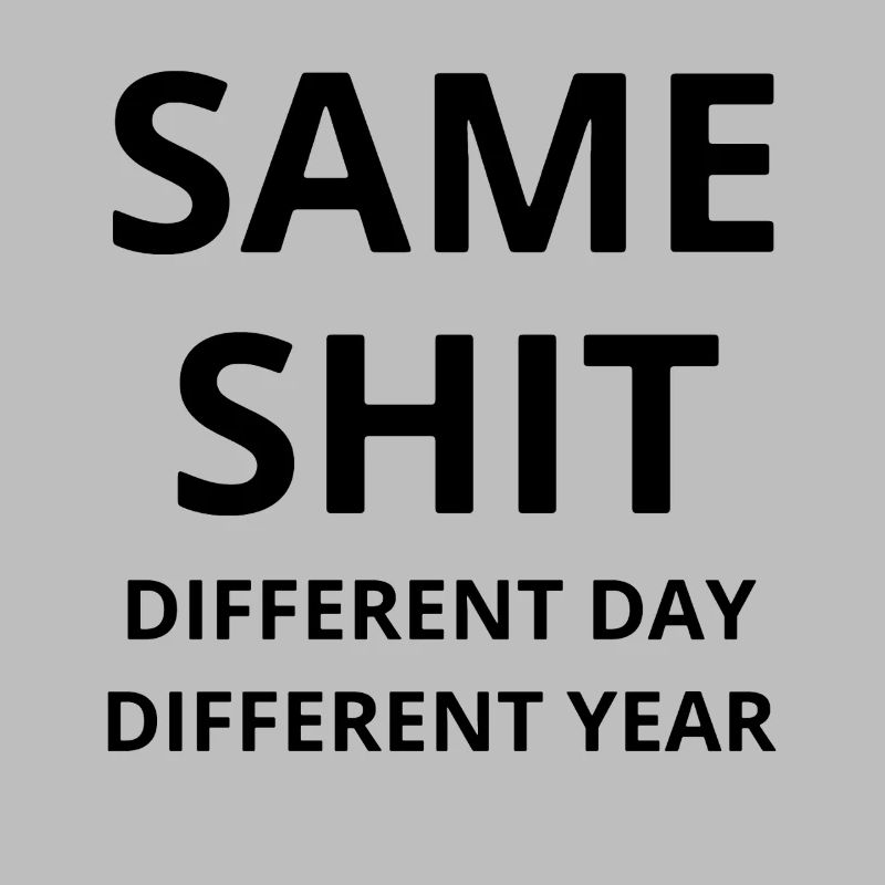 Same shit on another day in a