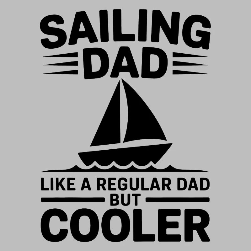 Sailing Saying Dad Dad Sailor Sailing Gift