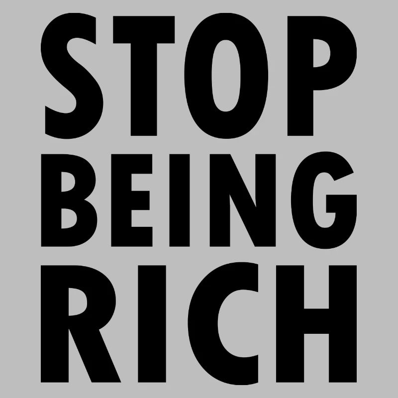 Stop being rich