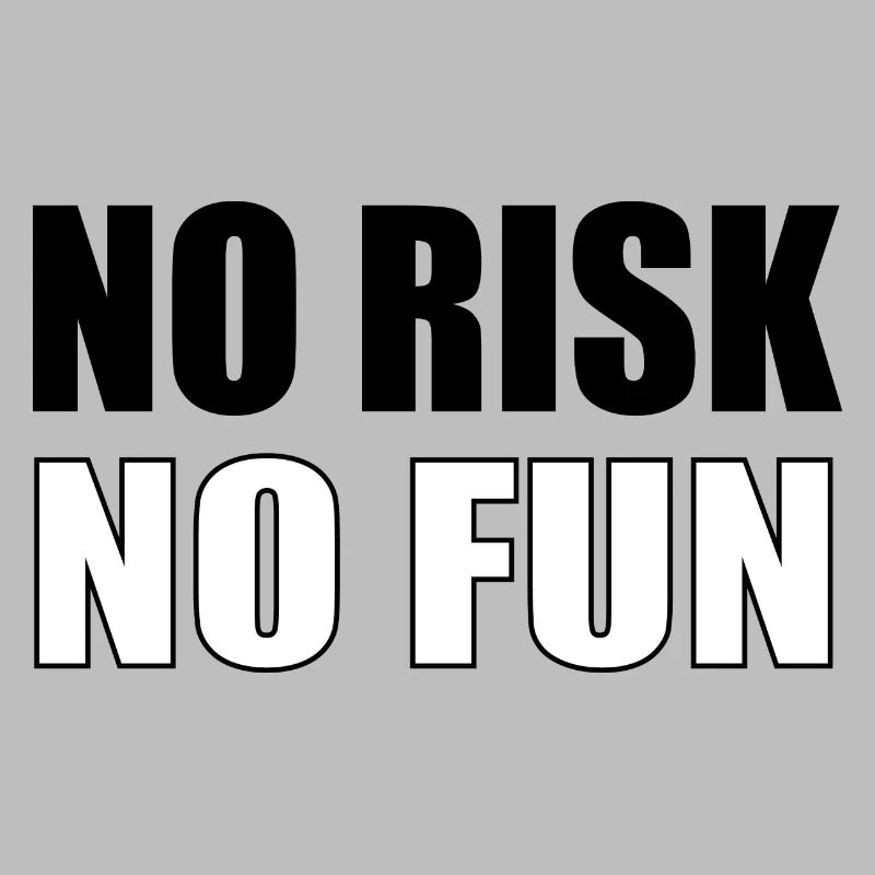 Pas de risque, pas de plaisir