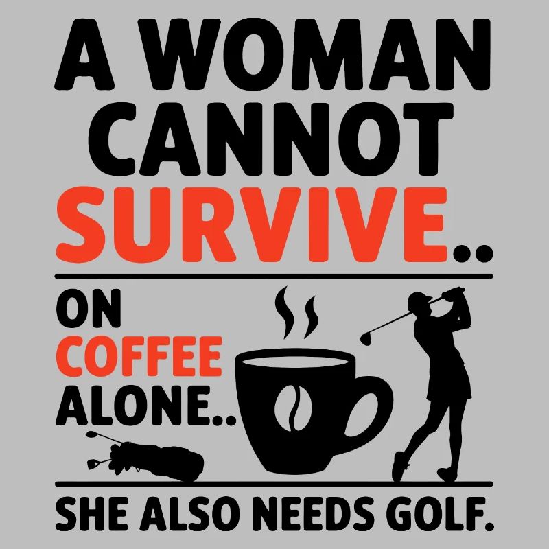 A Woman Cannot Survive On Coffee Alone