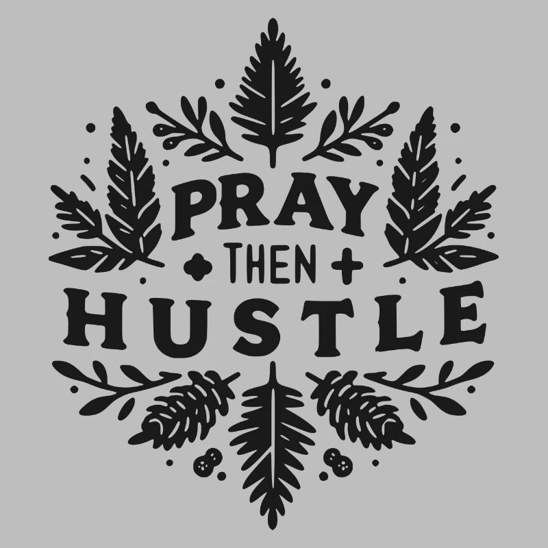 Pray then Hustle