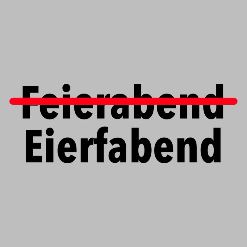 Feierabend? Ich meine Eierfabend, ciao.