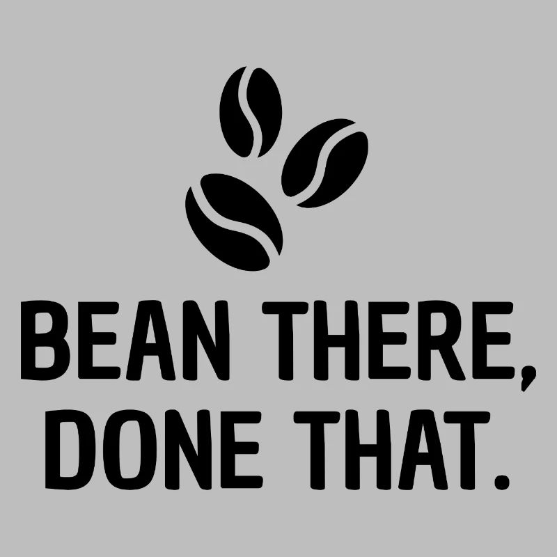Bean there, done that - Design for coffee lovers