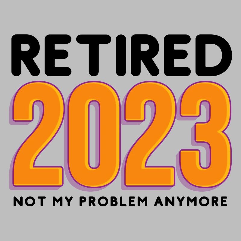 Retired 2023, Not my problem anymore