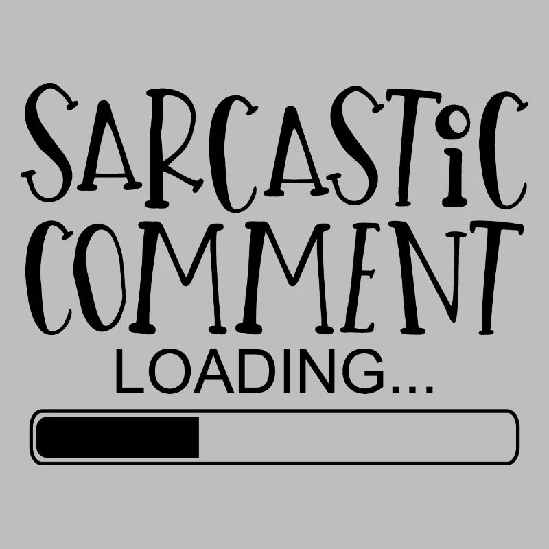Sarcastic comment sayings funny funny