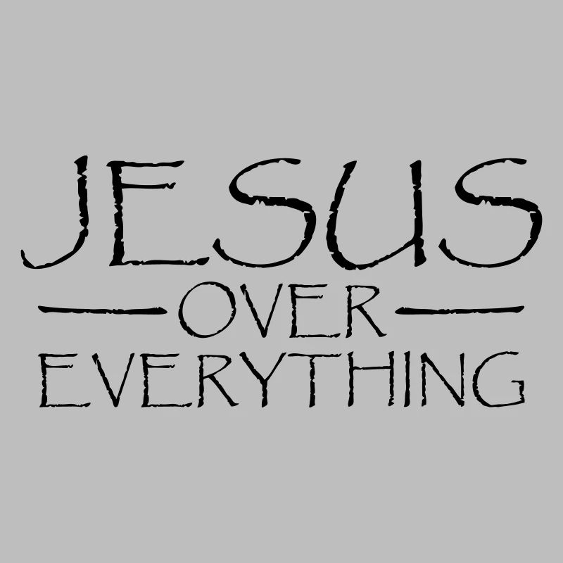 Jesus Over Everything