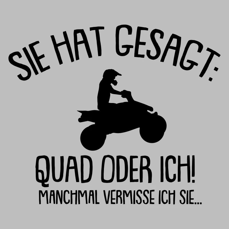 Sie hat gesagt Quad oder ich