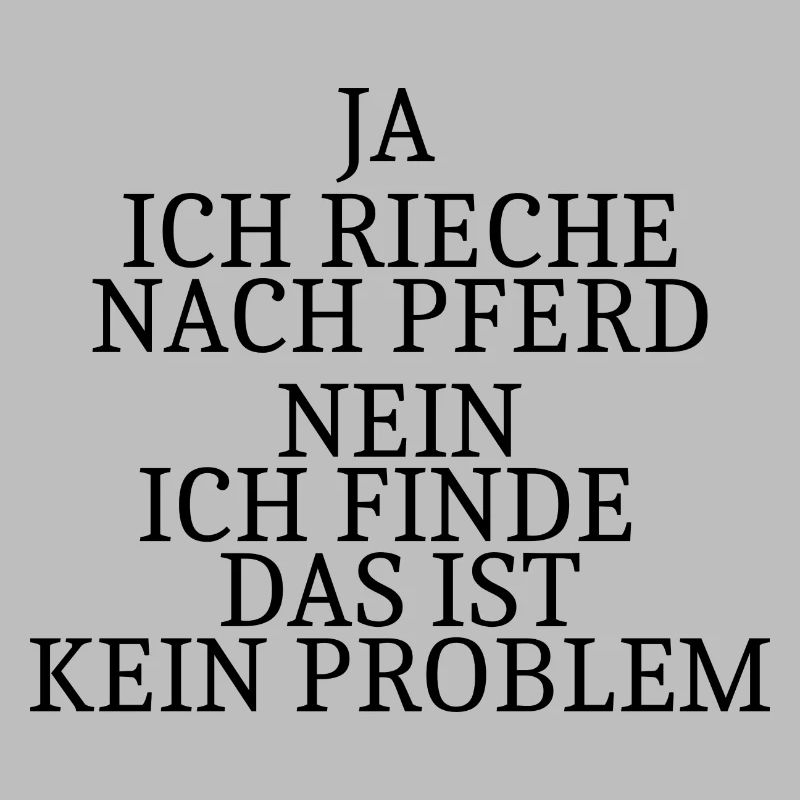 Ja ich rieche nach Pferd