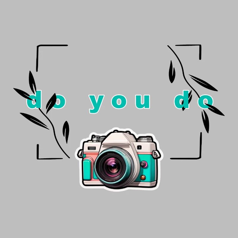 "Do yo do" Camera