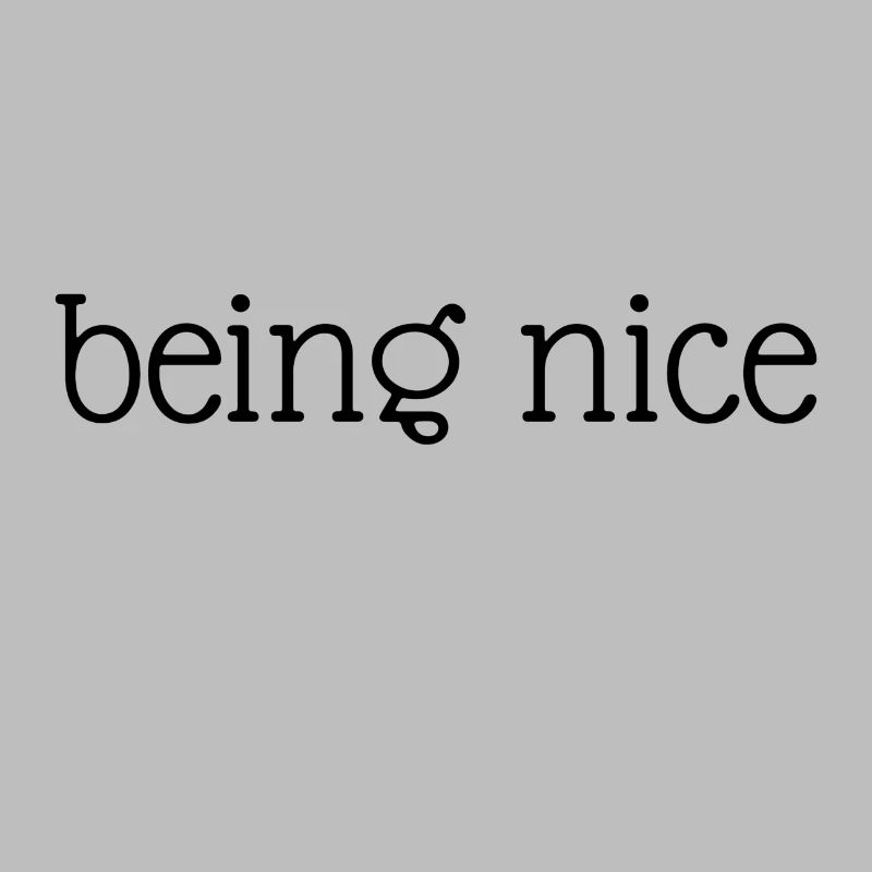 Nett sein Minimalist Being Nice Minimalist