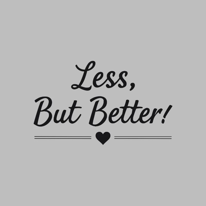 Less But Better Spruch Zitat