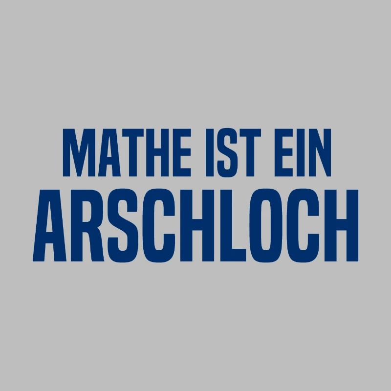 Mathe ist ein Arschloch - Mathematik - Schule