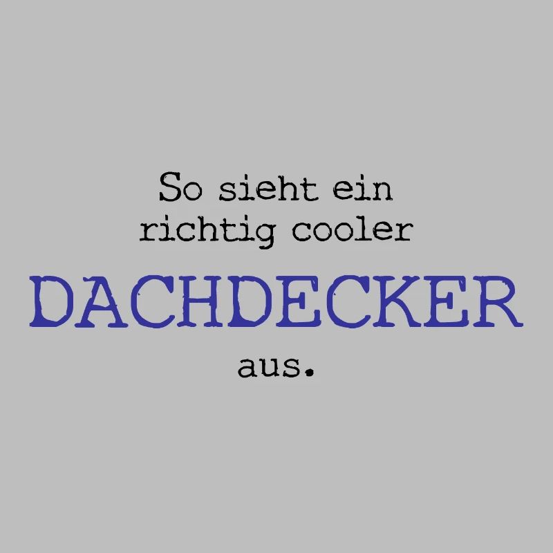 So sieht ein richtig cooler Dachdecker aus.