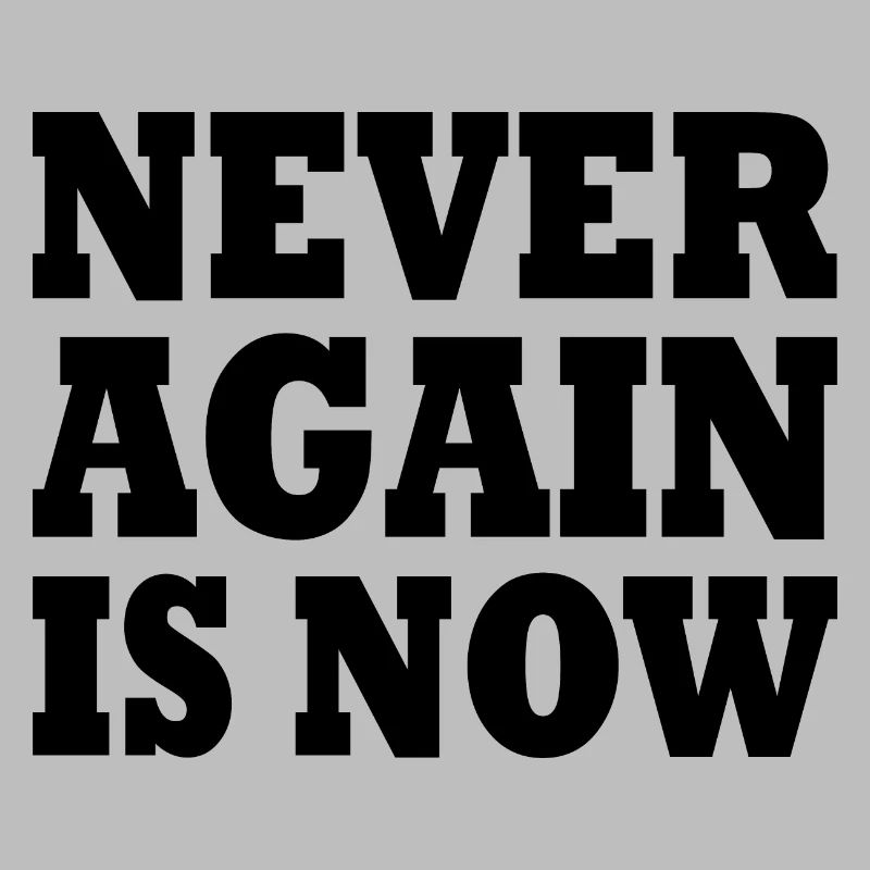 Never again is now