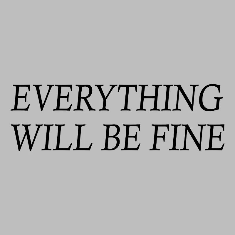 everything will be fine