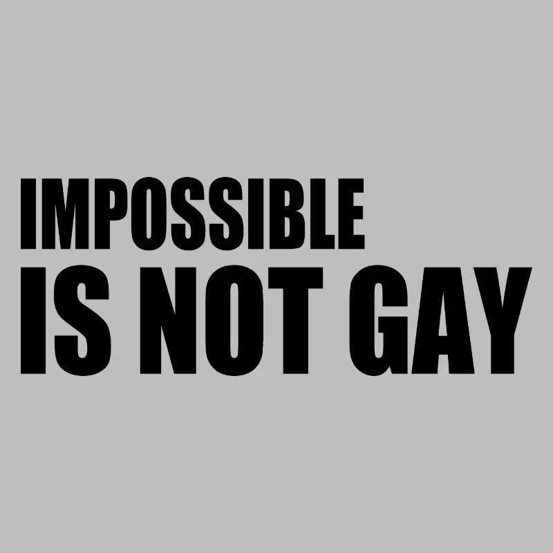 impossible is not gay