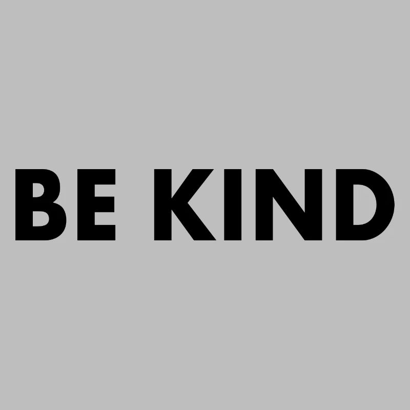 Be kind
