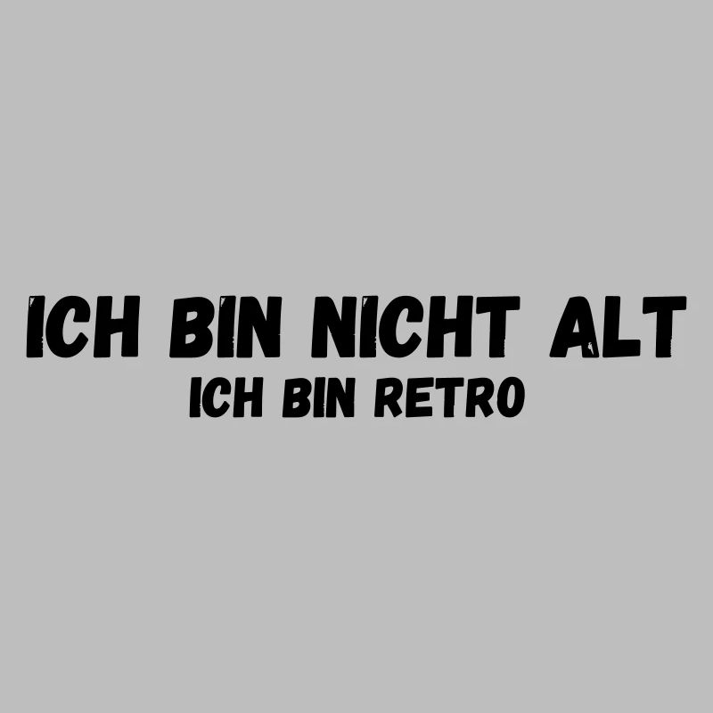 Ich bin nicht alt ich bin retro