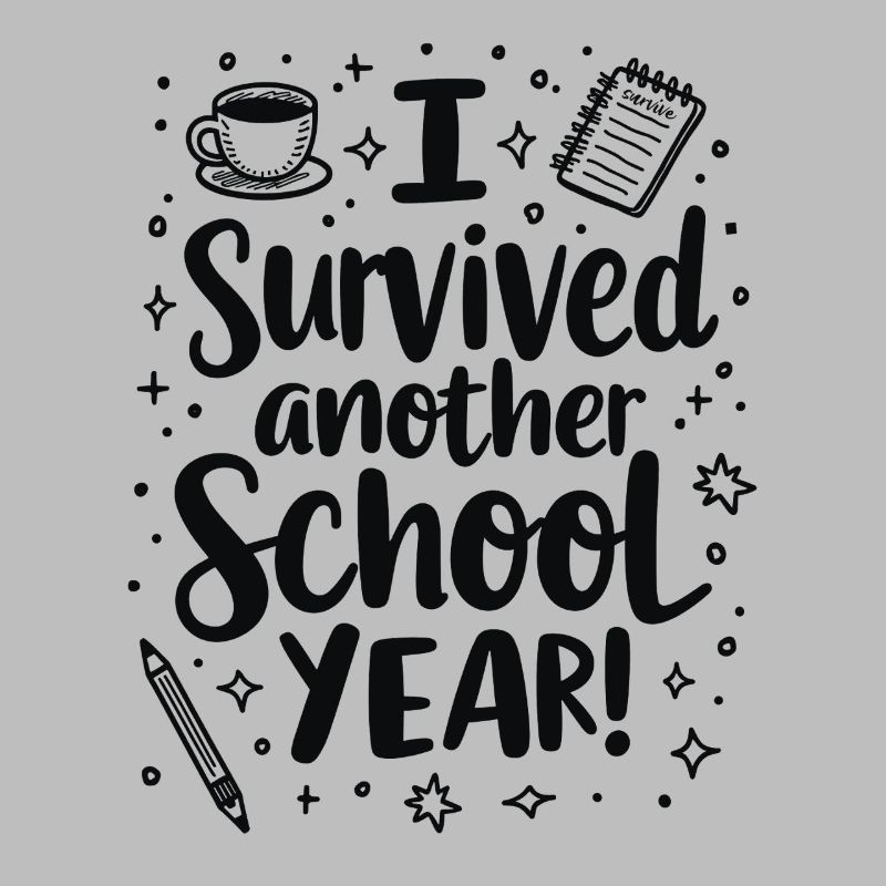 I Survived Another School Year – Teacher Student