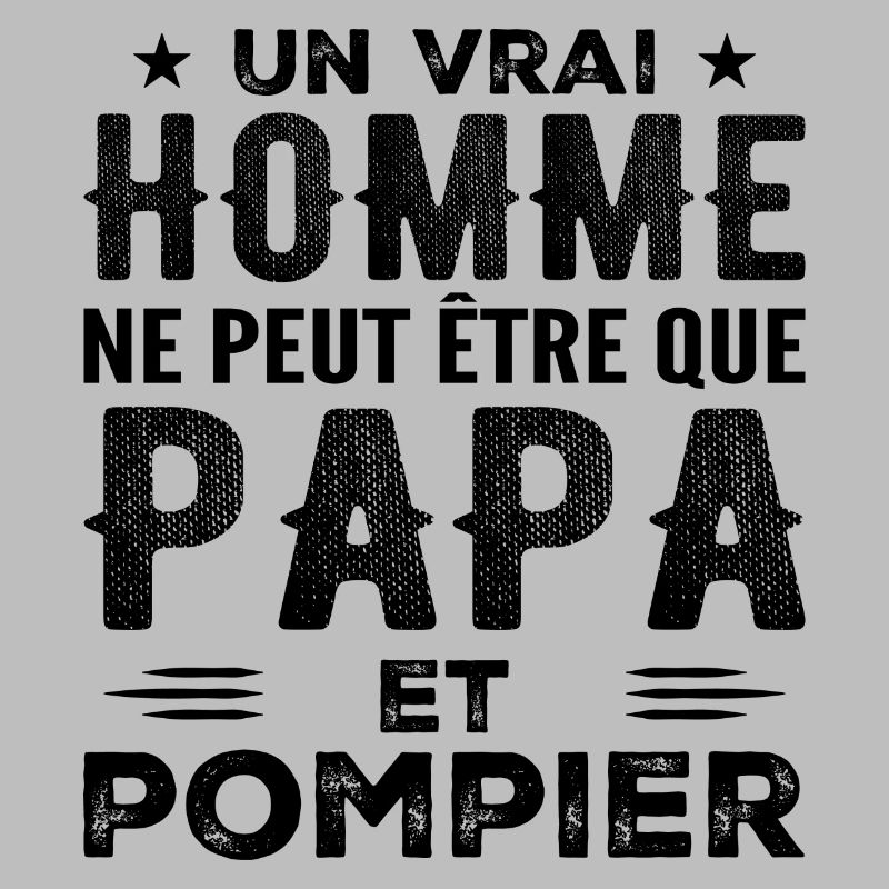 A Real Man Is Just a Dad and a Fireman