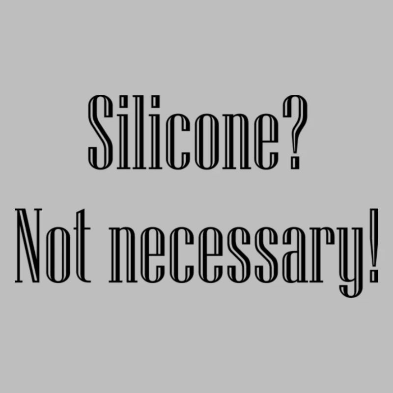 Silicone?