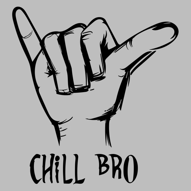 chill bro