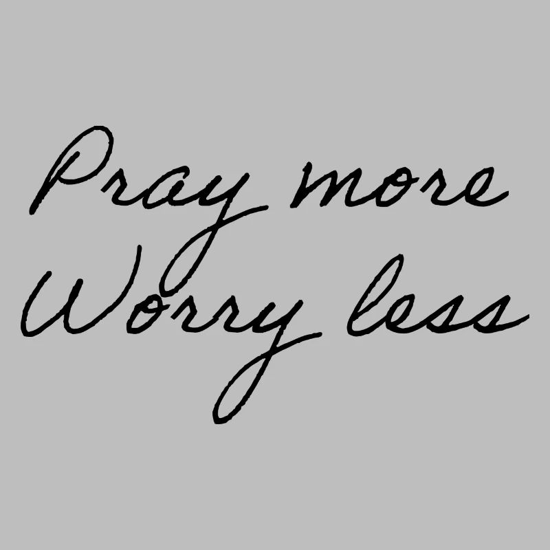 Pray More Worry Less